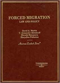 Forced Migration Law And Policy American Casebook