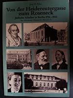 Von der Heidereutergasse zum Roseneck: Jüdische Schulen in Berlin, 1712-1942 (Reihe Deutsche Vergangenheit, Stätten der Geschichte Berlins) 389468075X Book Cover