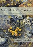 My Soul in Silence Waits: Meditations on Psalm 62 (Cloister Books) by Margaret Guenther