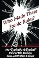 Who Made these Stupid Rules?: The 'Typically A-Typical' view of Life, Business, Sales, Motivation &amp; Goals