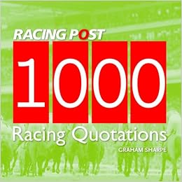 1000 Racing Quotations Racing Post Amazon Co Uk Graham Sharpe 1000 Racing Quotations Racing Post Amazon Co Uk Graham Sharpe