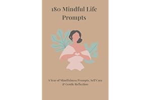 180 Mindful Life Prompts: A Year of Mindfulness Prompts, Self Care & Gentle Reflection