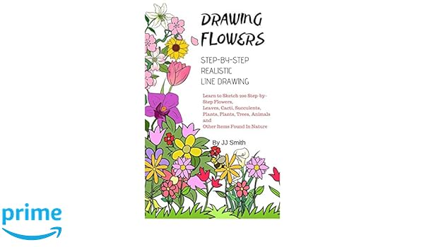How To Draw Flowers Learn To Sketch 200 Step By Step