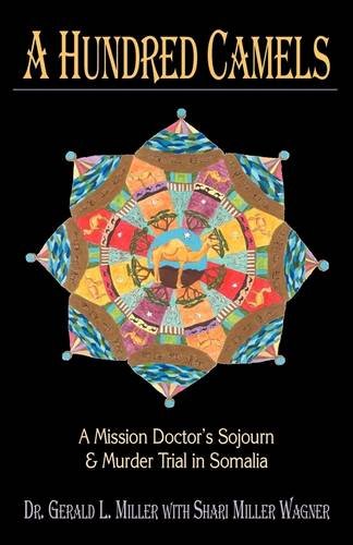 A Hundred Camels: A Mission Doctor's Sojourn and Murder Trial in Somalia