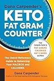 Dana Carpender's Keto Fat Gram Counter: The Quick-Reference Guide to Balancing Your Macros and Calor by