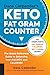 Dana Carpender's Keto Fat Gram Counter: The Quick-Reference Guide to Balancing Your Macros and Calor by