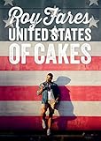 United States of Cakes: Tasty Traditional American Cakes, Cookies, Pies, and Baked Goods by Roy Fares