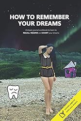 How to remember your dreams: A dream journal
