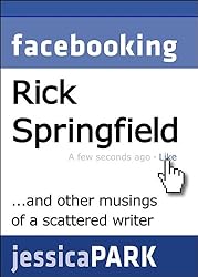 Facebooking Rick Springfield (and Other Musings of a Scattered Writer)