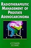 Radiotherapeutic Management of Prostate Adenocarcinoma, D'Amico, Anthony V., 0340741104