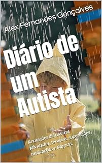 Livro Diário de um Autista: Anotações diárias das atividades, terapias, superações , realizações e alegrias.