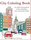 City Coloring Book: An Adult Coloring Book of Beautiful Places from Around the World (Adult Coloring by Creative Coloring