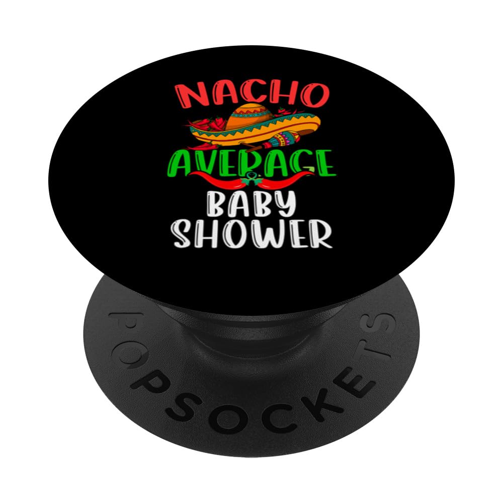 Nacho Average Baby Shower Mexican Funny Cinco de Mayo PopSockets Swappable PopGrip
