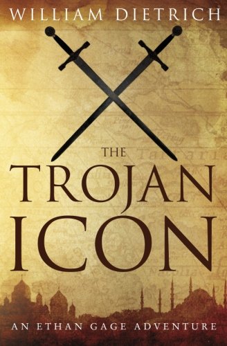 The Trojan Icon (Ethan Gage Adventures) (Volume 8) by William Dietrich