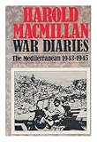 Front cover for the book War Diaries: Politics and War in the Mediterranean, January 1943-May 1945 by Harold Macmillan