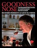 Goodness Nose: The Passionate Revelations of a Scotch Whisky Master Blender