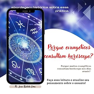 Livro Porque evangélicos consultam Horóscopo?: É pecado consultar horóscopo? Há na Bíblia uma proibição literal? (Comentários Biblicos)