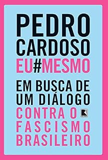 Livro PedroCardosoEuMesmo: Em busca de um diálogo contra o  fascismo brasileiro