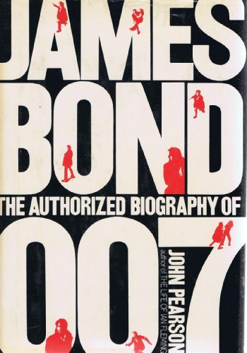 James Bond: The Authorized Biography of 007: a Fictional Biography