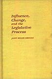 Influence, Change, and the Legislative Process (Contributions in Political Science), Janet Miller Grenzke, 0313233853