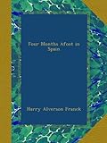 Front cover for the book Four Months Afoot in Spain by Harry Alverson Franck