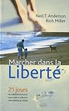 Marcher dans la liberté : 21 jours de méditations pour vous aider à affermir votre liberté en Ch by 