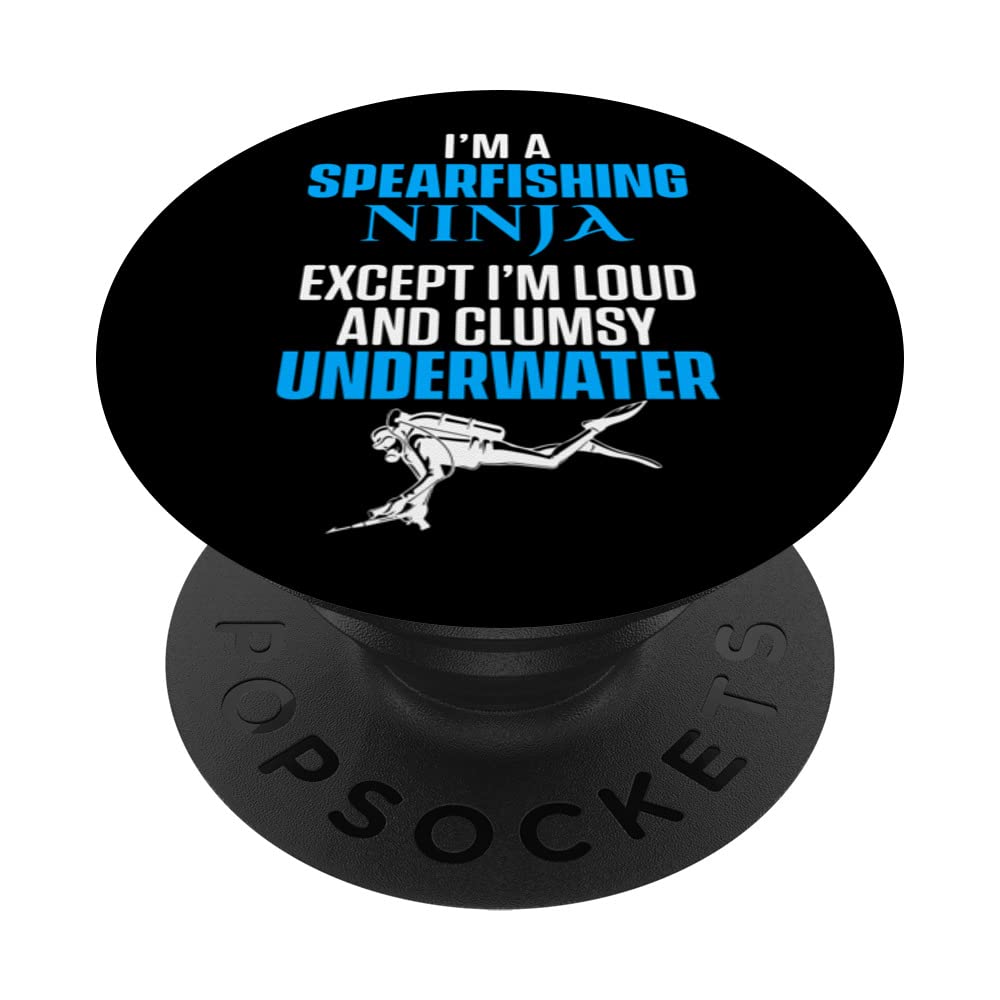 Im A Spearfishing Ninja Except Im Loud And Clumsy Underwater PopSockets Swappable PopGrip