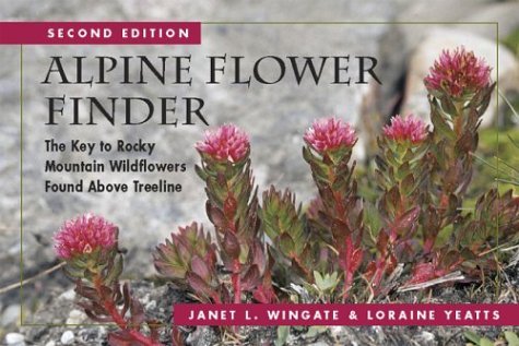 By Janet L. Wingate Alpine Flower Finder: The Key to Rocky Mountain Wildflowers Found Above Timberline (2nd Second Edition) [Paperback]