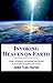 Invoking Heaven on Earth: Using Ceremony, Prayer And Meditation to Heal And Transform the World by 