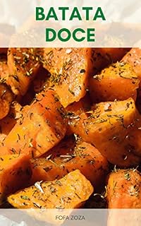 Livro Benefícios Para A Saúde Da Batata Doce : Batata Doce E Digestão – Batata Doce E Fertilidade – Batata Doce E Diabetes – Vitaminas De Batata Doce – Receitas De Batata Doce