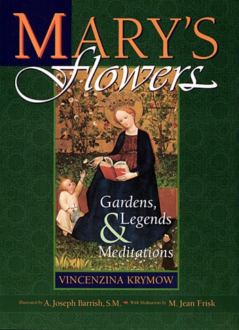 Mary's Flowers: Gardens, Legends, and Meditations (Living Legends of Our Lady)