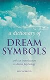 A Dictionary of Dream Symbols: with an introduction to dream psychology by 