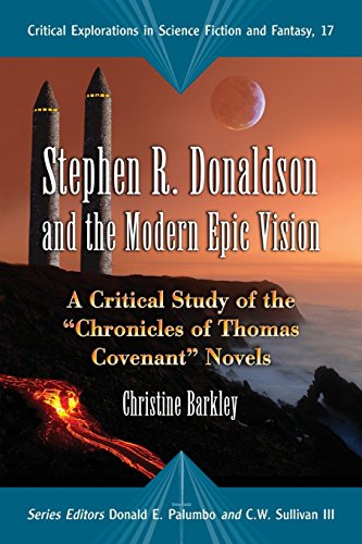 Stephen R. Donaldson and the Modern Epic Vision: A Critical Study of the "Chronicles of Thomas Covenant" Novels (Critical Explorations in Science Fiction and Fantasy)