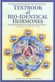 Textbook of Bio-identical Hormones