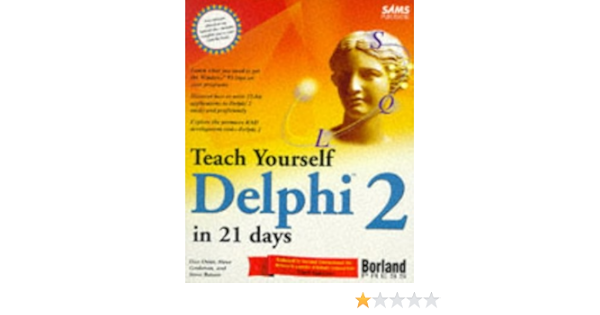 Teach Yourself Delphi 2 In 21 Days Sams Teach Yourself Osier Dan Grobman Steve Batson Steve 9780672308635 Books