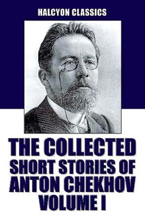 The Collected Short Stories Of Anton Chekhov Volume I 100 Short