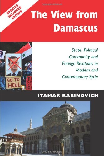 The View from Damascus: State, Political Community and Foreign Relations in Modern and Contemporary Syria (Second Edition)