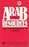Arab Resources : The Transformation of a Society, , 0932568076