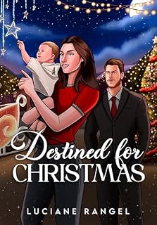 Livro Destined for Christmas: A Cozy, Spicy Small-Town Holiday Romcom with Grumpy Billionaire × Sunshine Single Mom, Enemies-to-Lovers & Forced-Proximity
