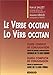 Le verbe occitan: Guide complet de conjugaison selon les parlers languedociens, lexique de 13000 ver by 