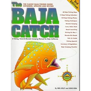 The Baja Catch: A Fishing, Travel & Remote Camping Manual for Baja California (3rd Edition)