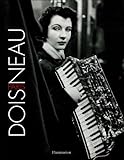 Paris Doisneau: LA TRAVERSEE DE PARIS EN 560 PHOTOGRAPHIES COMMENTEES PAR ROBERT DOISNEAU - DE N (French Edition) by
