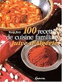 100 recettes de cuisine familiale juive d'Algérie by