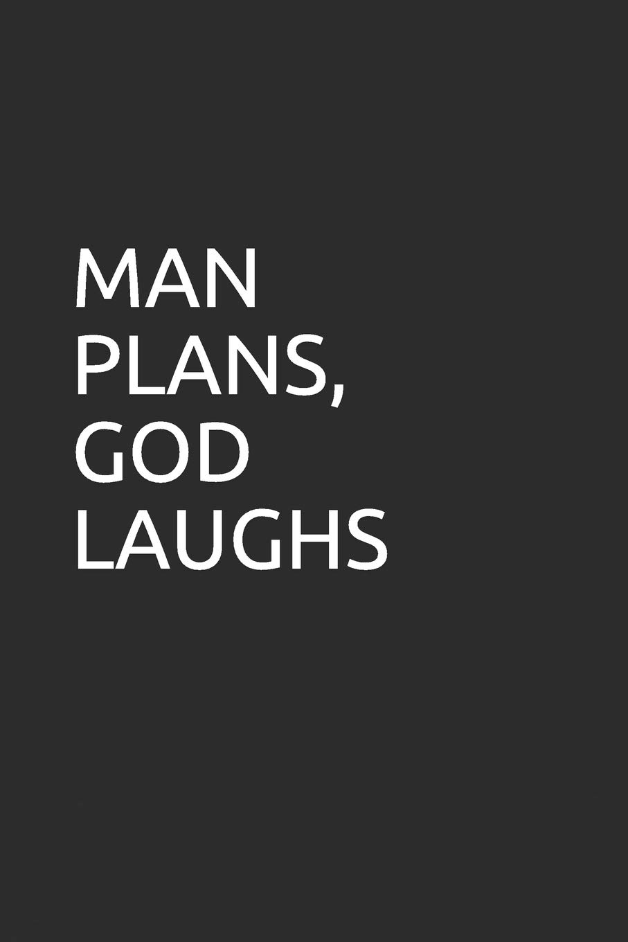 Man Plans God Laughs Quote Man Plans, God Laughs: Blank Lined Notebook/Journal Makes The Perfect Gag  Gift For Coworkers And Bosses.: Amazon.co.uk: Journals, Xyx: 9781792899362:  Books