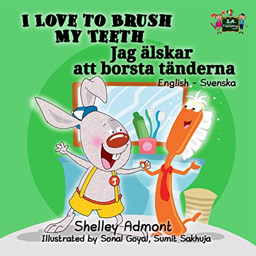 I Love to Brush My Teeth (bilingual swedish childrens book, swedish kids books, swedish for kids, svenska böcker) (English Swedish Bilingual Collection) (Swedish Edition)