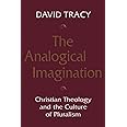 The Analogical Imagination: Christian Theology and the Culture of Pluralism