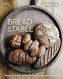 Bread on the Table: Recipes for Making and Enjoying Europe's Most Beloved Breads [A Baking Book] by David Norman