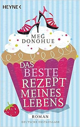 Das Beste Rezept Meines Lebens Roman Amazon De Donohue Meg Puschel Nadine Bucher