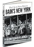Front cover for the book Bain's New York: The City in News Pictures, 1900-1925 by Michael Carlebach