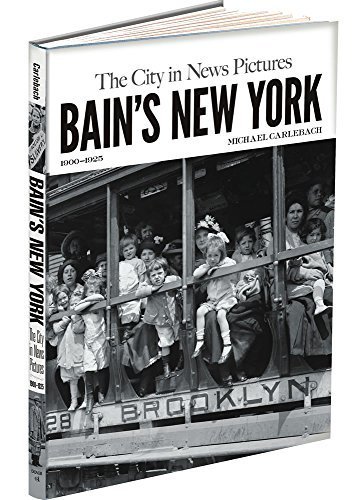 Bain's New York: The City in News Pictures, 1900-1925